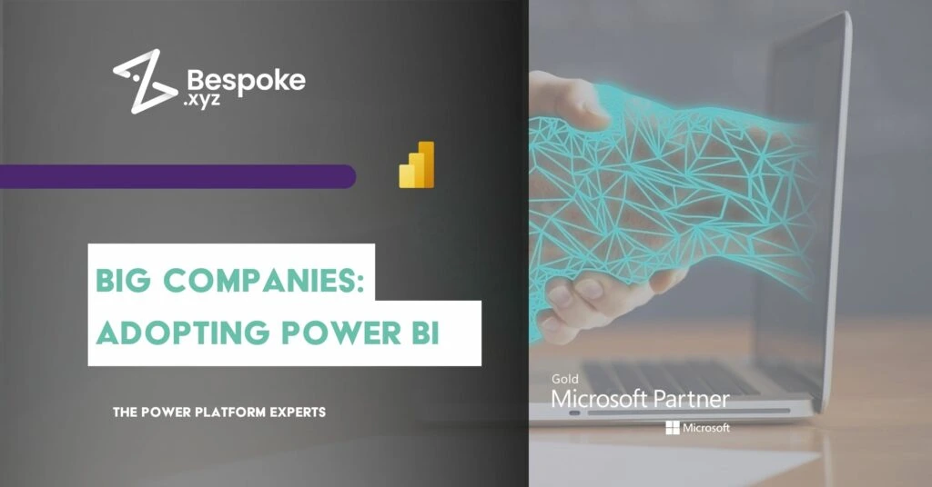 Big Companies Adopting Power Bi Bespoke Xyz 3024